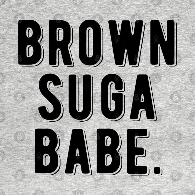 Brown Suga Babe | Black Woman by UrbanLifeApparel